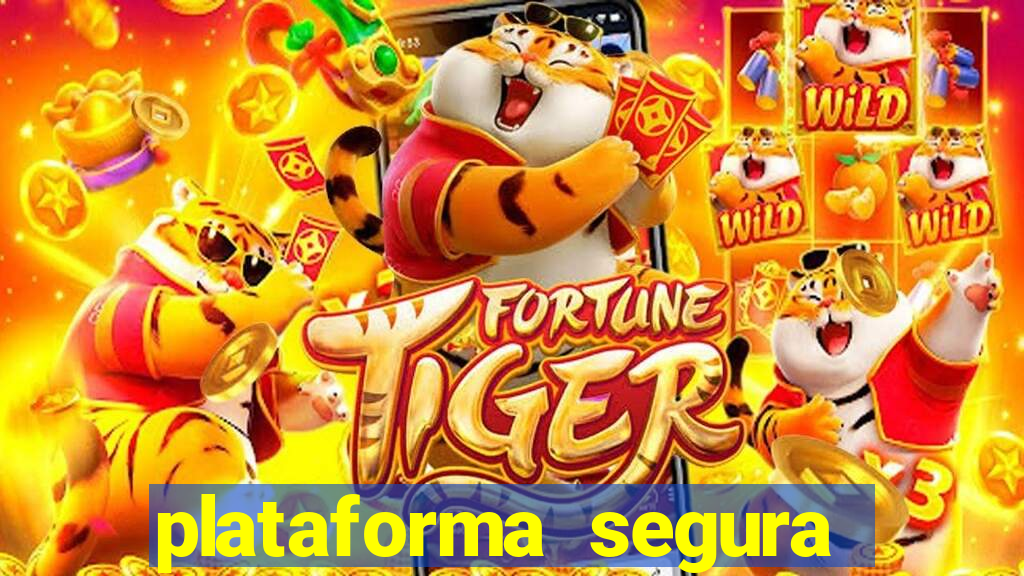 plataforma segura do jogo do tigre